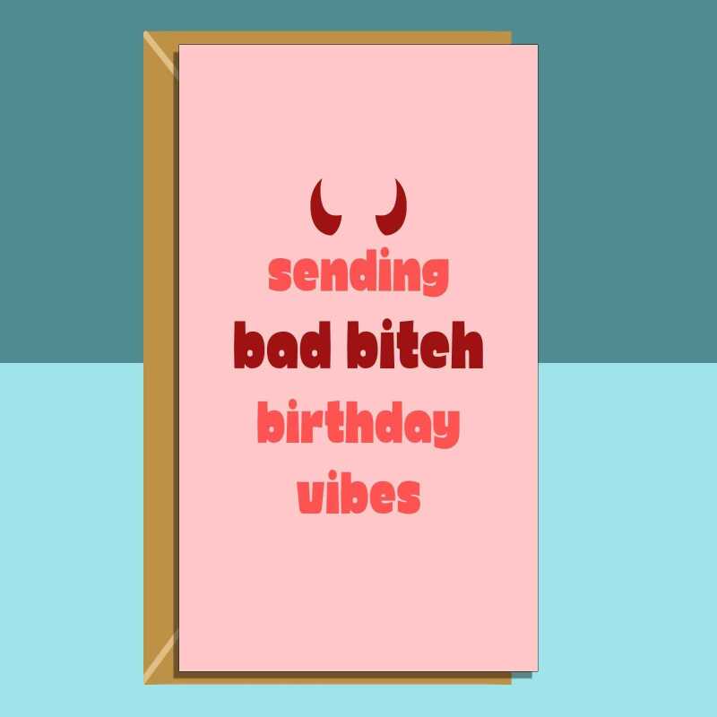 Funny personalised birthday card for friend, sister, bestie, cousin, colleague or any other bad bitch on their birthday - Blank inside - Regular