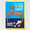 Hope you weren't looking forward to your cake! Funny cat, kitten, from the pet birthday card for, owner, lady (Size A6/A5/A4/Square 6x6") - A6: Single card