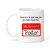 New Job Ceramic Mug - Hello My Name Is Traitor