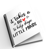 A5 Notebook - It Takes A Big Heart To Help Shape Little Minds