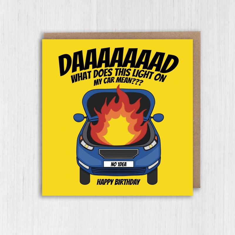 Funny car problems, car on fire, mechanic Dad birthday card from daughter or son: What does this light on my car mean? Size A6/A5/A4/Square - A6: Single card - Yellow