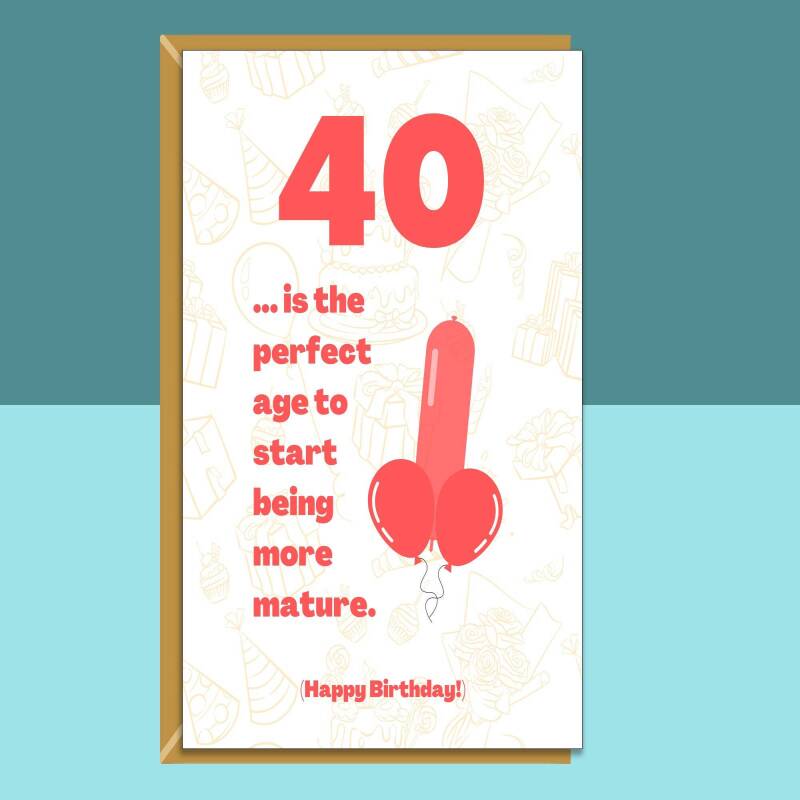 Funny 40th Birthday Card - Cheeky Card for Someone Turning 40 years old - For Him or For Her - Can be personalised inside - Large or Small - Blank inside - Large