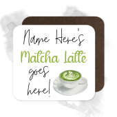 Personalised Drinks Coaster - Name's Matcha Latte Goes Here!