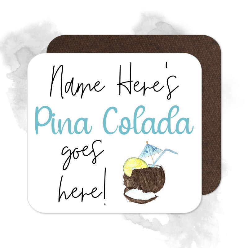 Personalised Drinks Coaster - Name's Pina Colada Goes Here!