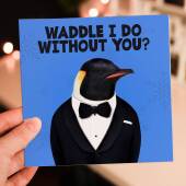 Waddle I do without you? Penguin in clothes Valentine's Day card for wife, husband, girlfriend, boyfriend (Animalyser) Size A6/A5/A4/Square
