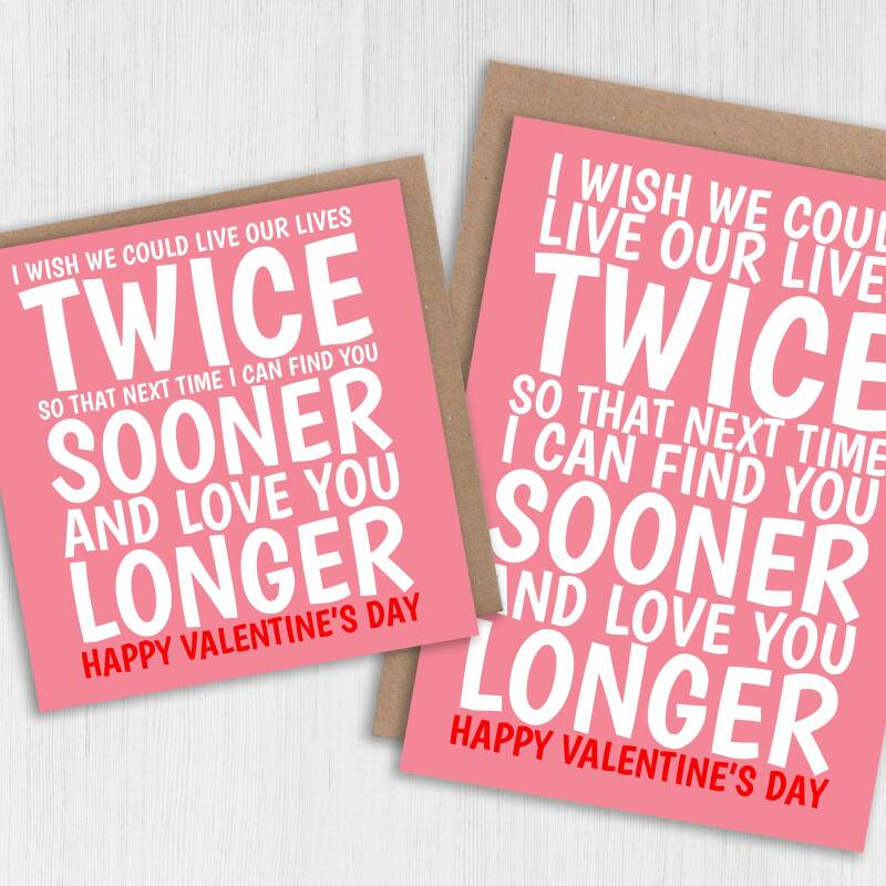 I wish we could live our lives twice, love you longer Valentines card for wife, husband, girlfriend, boyfriend (Size A6/A5/A4/Square 6x6") - A6: Single card