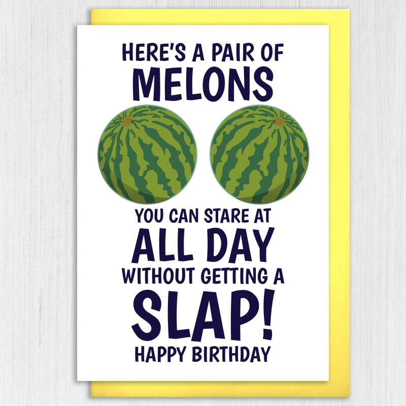 Pair of melons to stare at all day without getting a slap funny, rude, breasts, boobs, melons birthday card (Size A6/A5/A4/Square 6x6") - A6: Single card