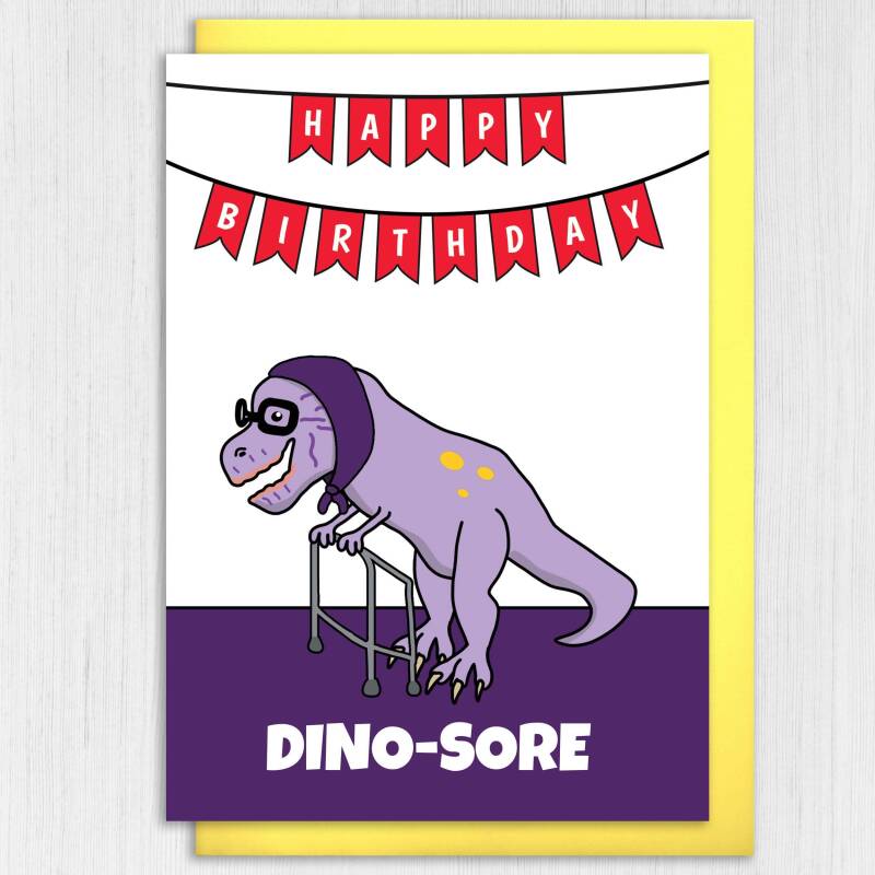 Dino-sore funny dinosaur male, female birthday card for grandad, grandma, dad, mum, mom, old age, OAP, pensioner (Size A6/A5/A4/Square 6x6") - A6: Single card - Male