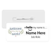 #hello my name is... Name Badge - Welcome to the World
