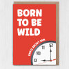 Born to be wild until about 9pm birthday card - A6: Single card