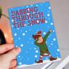 Dabbing through the snow dance move, dancing Christmas, Holidays dashing through the snow card for boys, girls (Size A6/A5/A4/Square 6x6") - A6: Single card