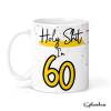 Holy Shit I'm 60, Birthday Mug, Special 60th Birthday Mug, 60th Gift. His Birthday - Her Birthday - 60th Special Occasion add a Coaster - Single Mug