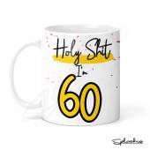 Holy Shit I'm 60, Birthday Mug, Special 60th Birthday Mug, 60th Gift. His Birthday - Her Birthday - 60th Special Occasion add a Coaster