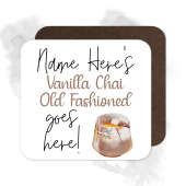 Personalised Drinks Coaster - Name's Vanilla Chai Old Fashioned Goes Here!