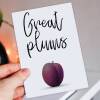Funny, cheeky, rude fruit anniversary card: Great plums (Size A6/A5/A4/Square 6x6") - A6: Single card