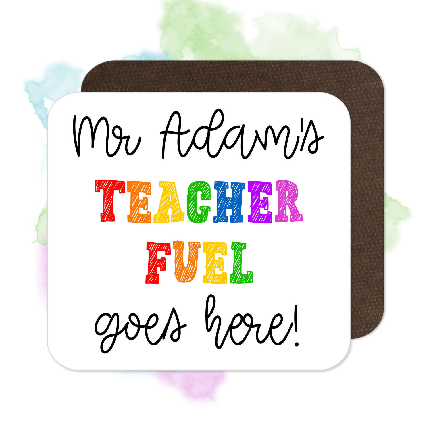 Personalised Teacher Coaster - Teacher Fuel Goes Here!