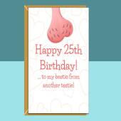 Funny Bestie 25th Birthday Card - Personalised Best Friend Card - For her - Ideal rude card for your mate turning 25 years old