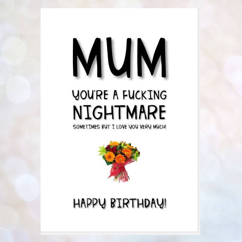 Birthday - MUM- you're a nightmare sometimes BIRTHDAY card