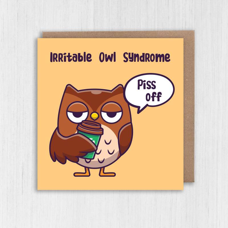 Irritable owl syndrome, piss off funny, rude, offensive, swear word, swearing, curse word owl birthday card (Size A6/A5/A4/Square 6x6") - A6: Single card