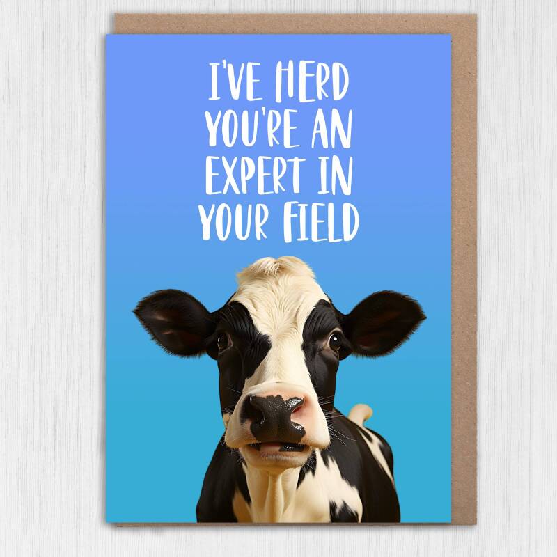 I've herd you're an expert in your field funny cow, farm animal, pun congratulations, graduation, well done card (Size A6/A5/A4/Square 6x6") - A6: Single card