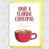 Have a tearific Christmas cute, pun, funny tea themed Holidays, Xmas, festive card for caffeine addict friend (Size A6/A5/A4/Square 6x6") - A6: Single card