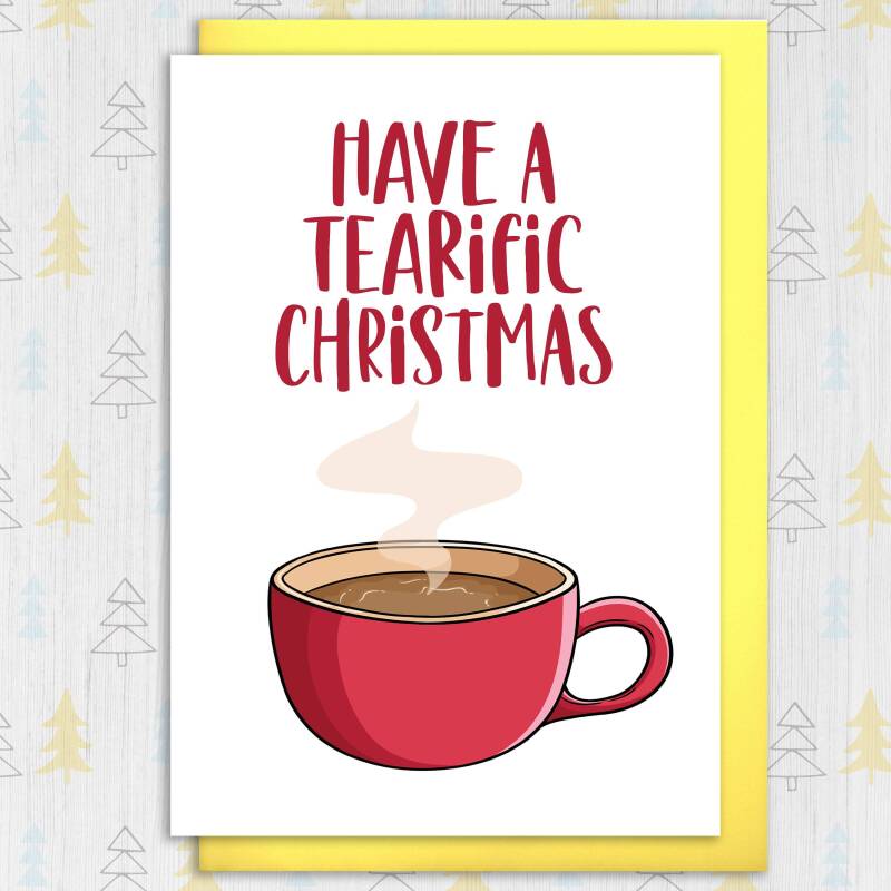 Have a tearific Christmas cute, pun, funny tea themed Holidays, Xmas, festive card for caffeine addict friend (Size A6/A5/A4/Square 6x6") - A6: Single card