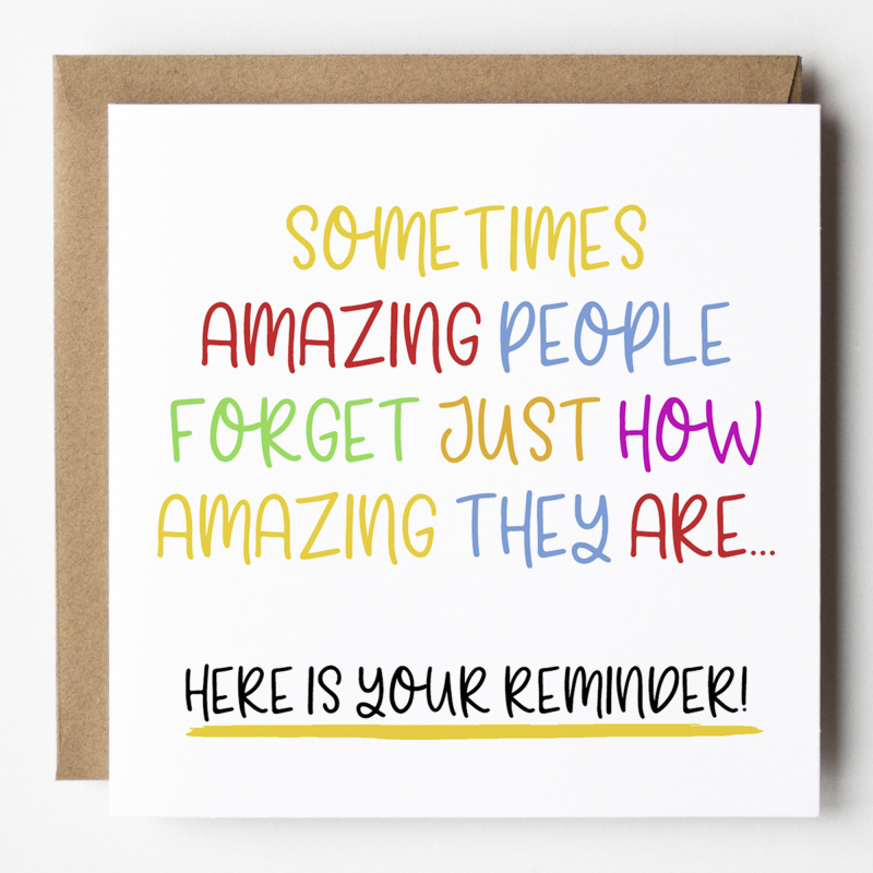 Reminder Card - Sometimes Amazing People Forget Just How Amazing They Are