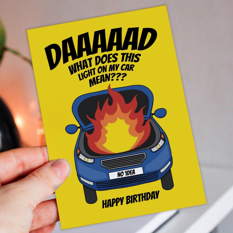 Funny car problems, car on fire, mechanic Dad birthday card from daughter or son: What does this light on my car mean? Size A6/A5/A4/Square - A6: Single card - Yellow