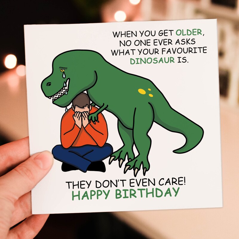 Funny adult dinosaur birthday card: No one asks what your favourite dinosaur is, they don't even care (Size A6/A5/A4/Square 6x6") - A6: Single card - American English - Male