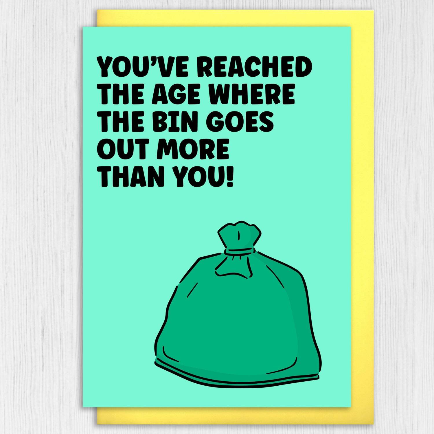 Funny rude, old age old man, old lady birthday card: You've reached the age where the bin goes out more than you (Size A6/A5/A4/Square 6x6") - A6: Single card