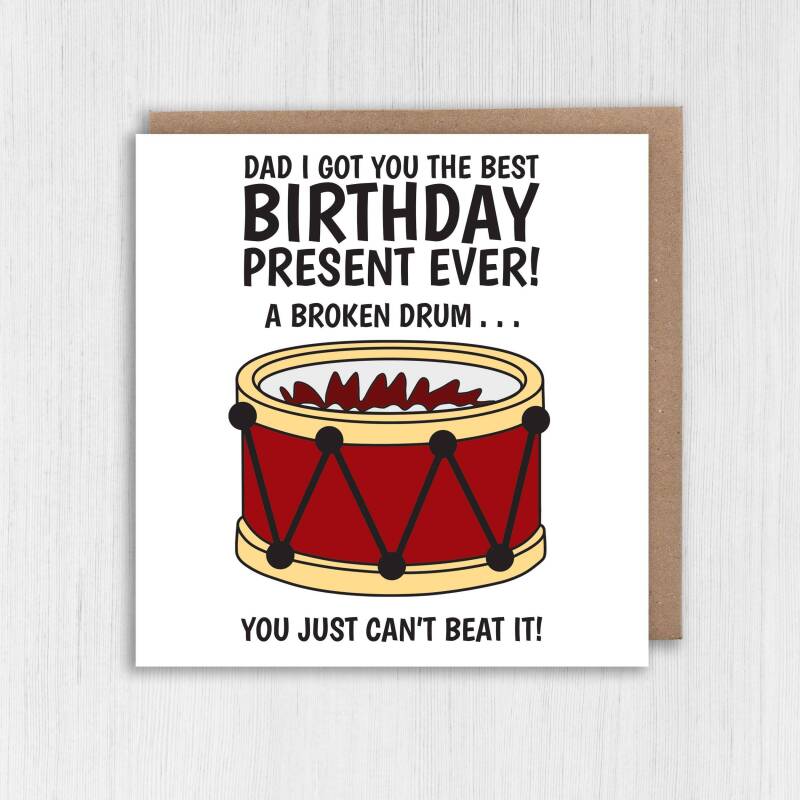 A broken drum, you just can't beat it funny dad joke birthday card for dad, father, daddy, papa, drummer (Size A6/A5/A4/Square 6x6") - A6: Single card