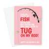 Happy Valentine's Day Card - Rude Tug On Fishing Rod For Her - A5 Greeting Card - A5 Portrait - 1 Card