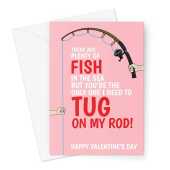 Happy Valentine's Day Card - Rude Tug On Fishing Rod For Her - A5 Greeting Card