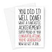 Sarcastic Graduation Card - Congratulations Now Get A Job