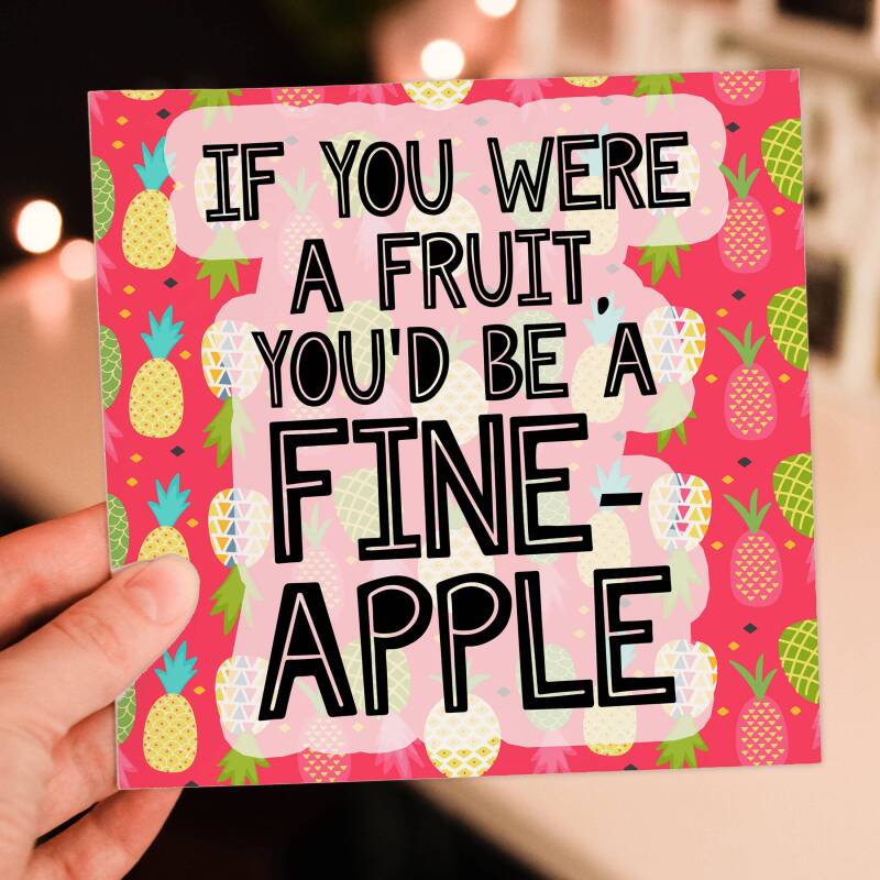 If you were a fruit, you'd be a fine-apple funny, cheesy pineapple Valentine's card for wife, husband, partner (Size A6/A5/A4/Square 6x6") - A6: Single card