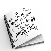 A5 Notebook - I'm A Math Teacher Of Course I Have Problems