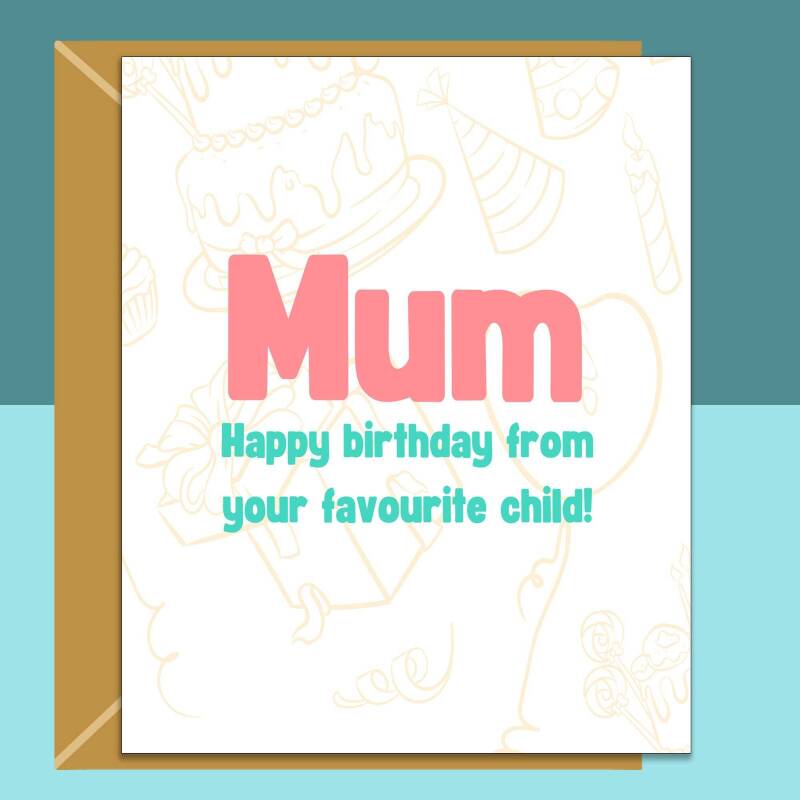 Funny Mum Birthday Card - Personalised - 45th, 50th, 55th, or any other birthday for your mother from her favourite child - Blank inside - Regular