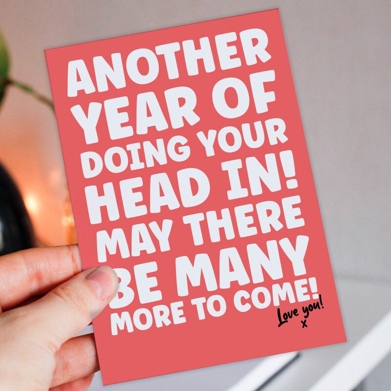 Another year of doing your head in, funny anniversary card for husband, wife, boyfriend, girlfriend, partner (Size A6/A5/A4) - A6: Single card