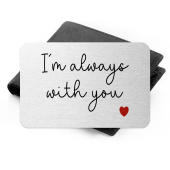 Aluminium Wallet Card - I'm Always With You