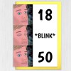 Funny blink meme adult's age, 21st, 30th, 40th, 50th, 60th, 70th, 80th, 90th birthday card, 18 blink 40, 21 blink 50 (Size A6/A5/A4) - A6: Single card