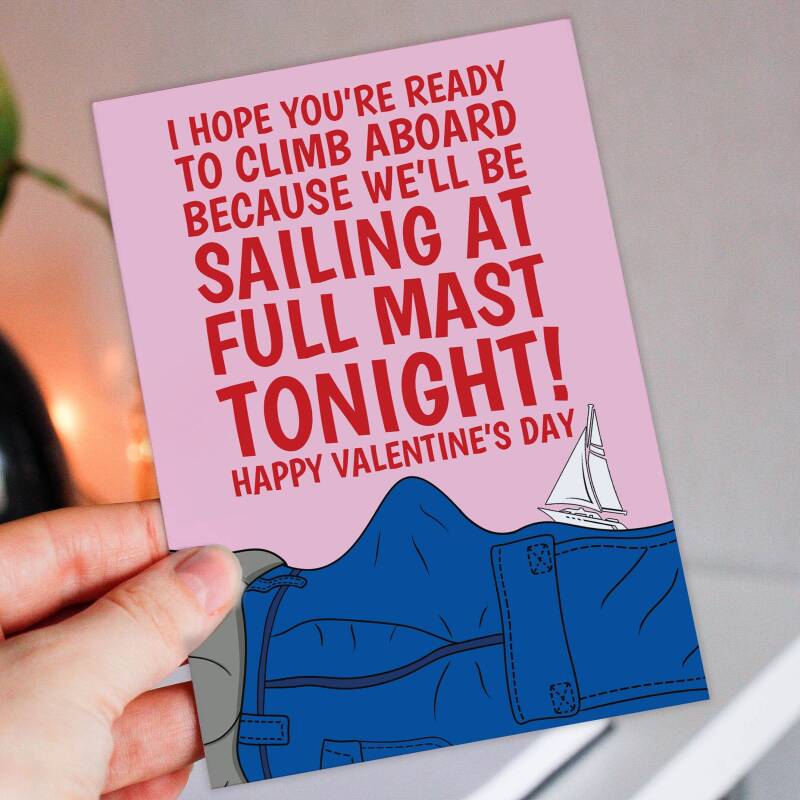 Hope you're ready to climb aboard because we'll be sailing full mast Valentine's Day card for wife, girlfriend (Size A6/A5/A4/Square 6x6") - A6: Single card