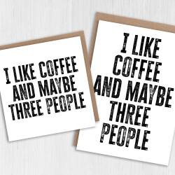 I like coffee and maybe three people funny coffee-themed, coffee drinker, caffeine addict birthday card (Size A6/A5/A4/Square 6x6") - A6: Single card