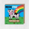 Moooving onto pastures new funny cow, moo pun, rainbow, new home, moving, new job, leaving work colleague card (Size A6/A5/A4/Square 6x6") - A6: Single card