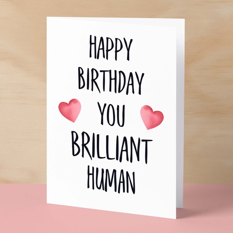 Birthday Card For Him Card For Friend Card For Husband Birthday Card For Her For Wife or Girlfriend Card For Boyfriend You Brilliant Human - Small (4x6) / Blank Message