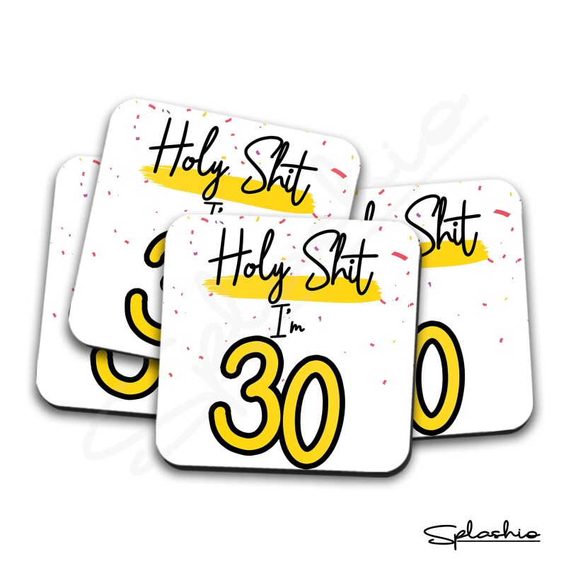 Holy Shit I'm 30, Birthday Coaster, Special 30th Birthday Coaster, 30th Gift. His Birthday - Her Birthday - 30th Special Occasion Gifts. - Single Coaster