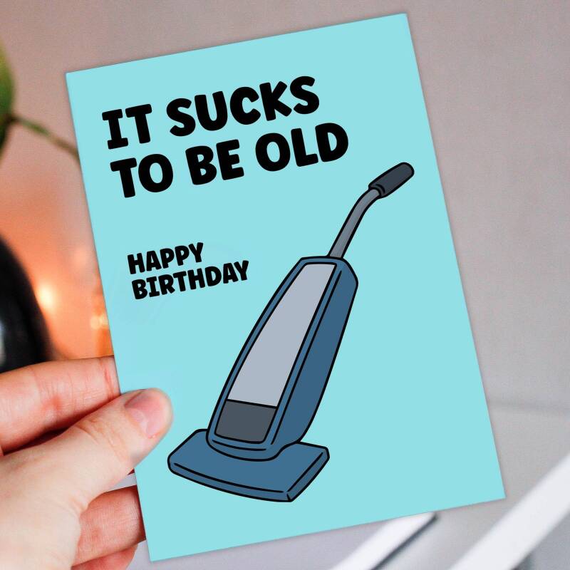 Funny old age, old man, old lady, pensioner, vacuum cleaner birthday card: It sucks to be old (Size A6/A5/A4/Square 6x6") - A6: Single card