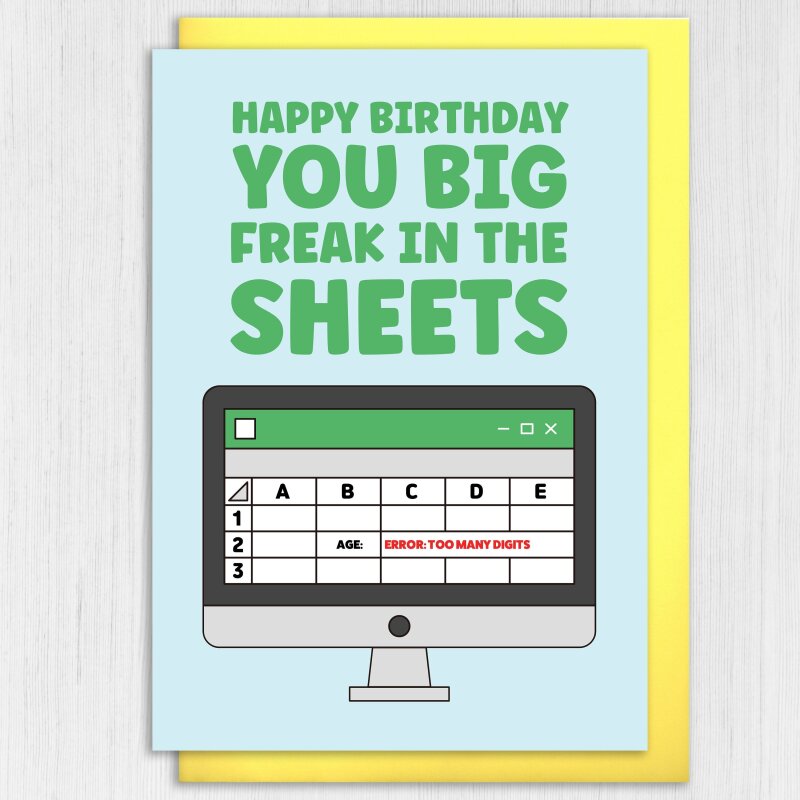 Happy birthday you big freak in the sheets funny spreadsheets, office humour card for colleague, geek, nerd (Size A6/A5/A4/Square 6x6") - A6: Single card