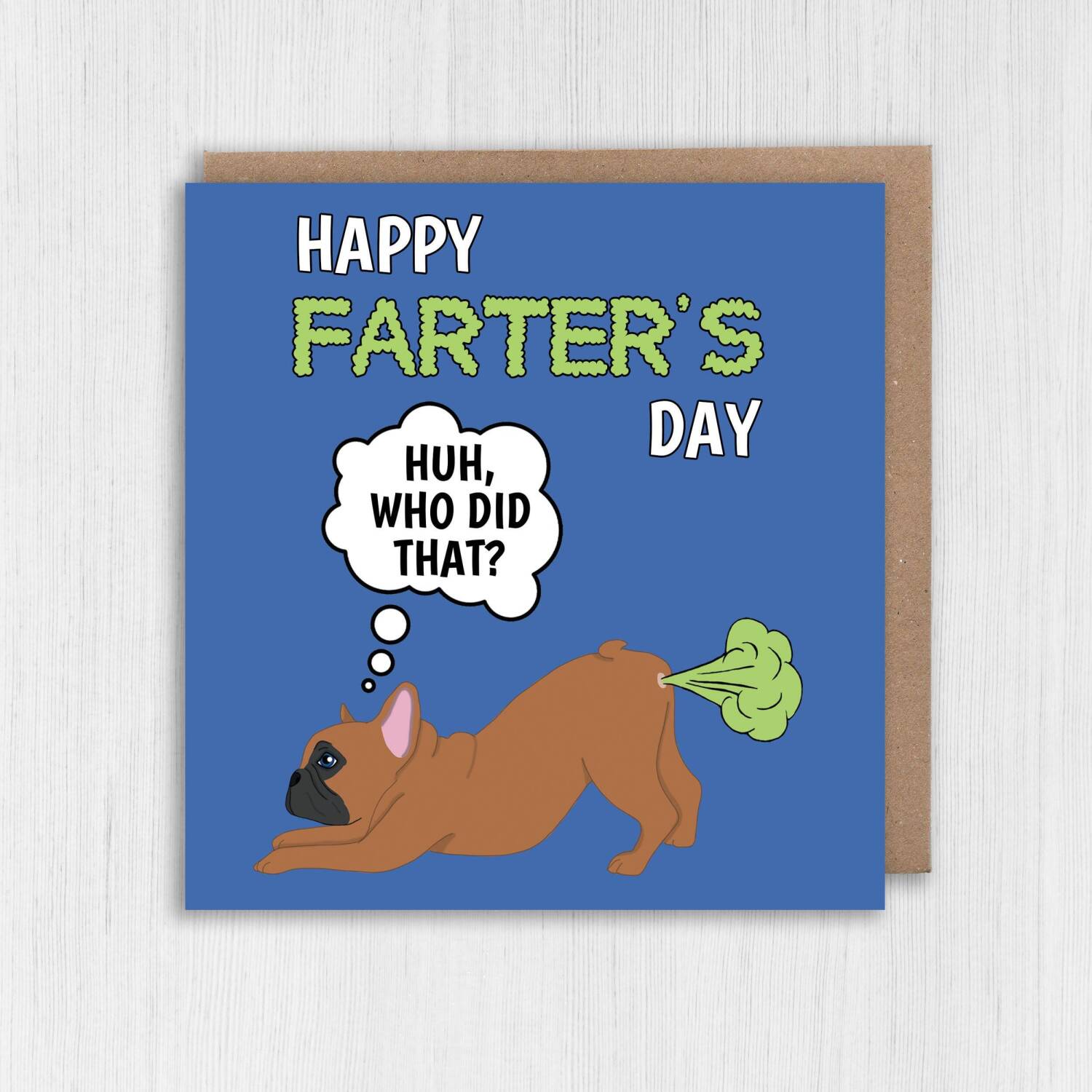 Happy Farter's Day funny Frenchie dog, pet farting Father's Day card for dad, father, papa, daddy (Size A6/A5/A4/Square 6x6") - A6: Single card