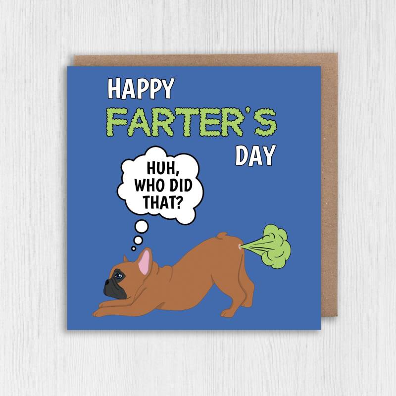 Happy Farter's Day funny Frenchie dog, pet farting Father's Day card for dad, father, papa, daddy (Size A6/A5/A4/Square 6x6") - A6: Single card