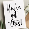 You've Got This Good Luck Card, New Job Card, Congratulations You've got this, So Proud of You Card Just Because Card Thinking of You Card - A6 - 4.1″ x 5.8″ - Add a Message